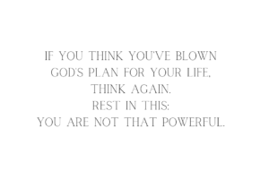 God is Sovereign–Even Over Your Mistakes